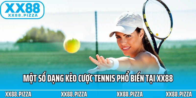 Một số dạng kèo cược Tennis phổ biến tại XX88