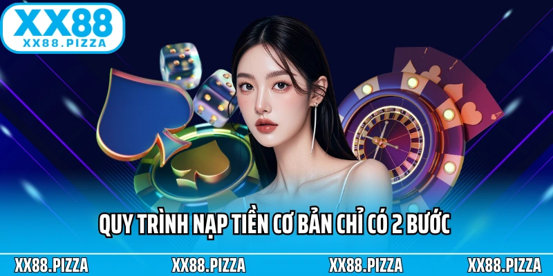 Quy trình nạp tiền cơ bản chỉ có 2 bước